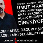 Devrimci Anarşist Tutsak Umut Fırat Süvarioğulları Açlık Grevinin 35. Gününde