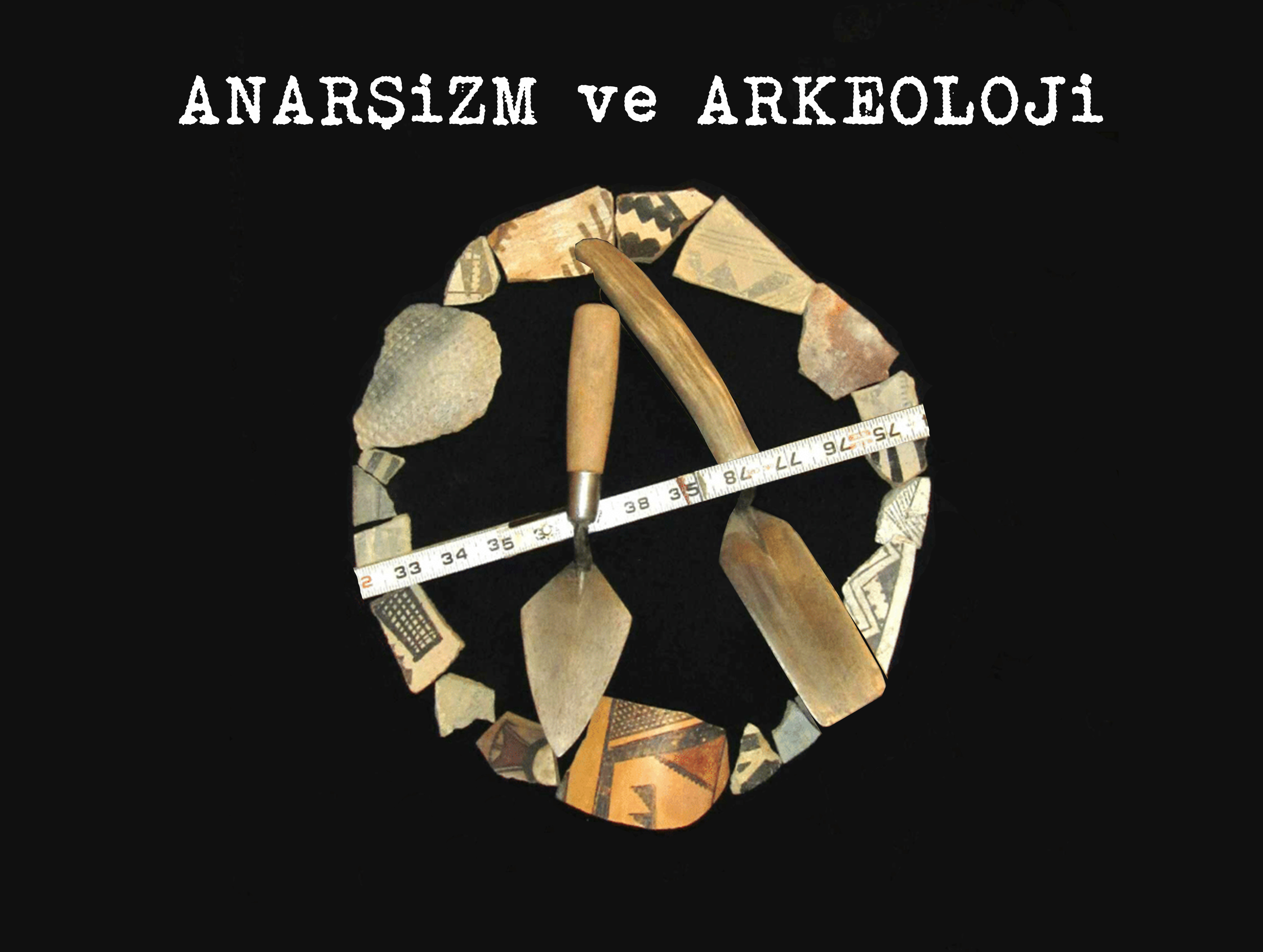Anarşist Arkeoloji Tartışması (1) Tipolojiye Karşı Arkeolojik Paradigmaya Eleştirel Bir Yaklaşım